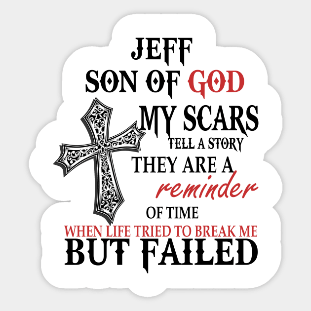 Jeff Son Of God My Scars Tell A Story They Are A Reminder Shirt Sticker by Name&God